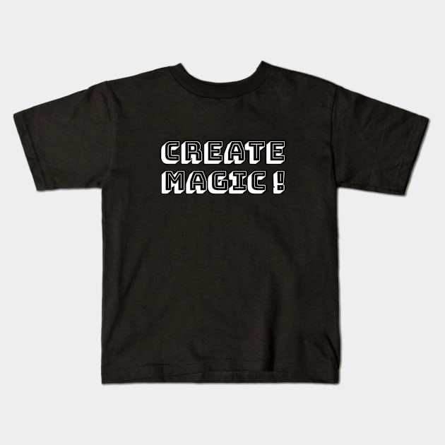 Create Magic! Kids T-Shirt by SallySunday